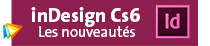 Adobe InDesign CS6 : Les nouveautés — Les nouvelles fonctions présentées par votre formateur expert